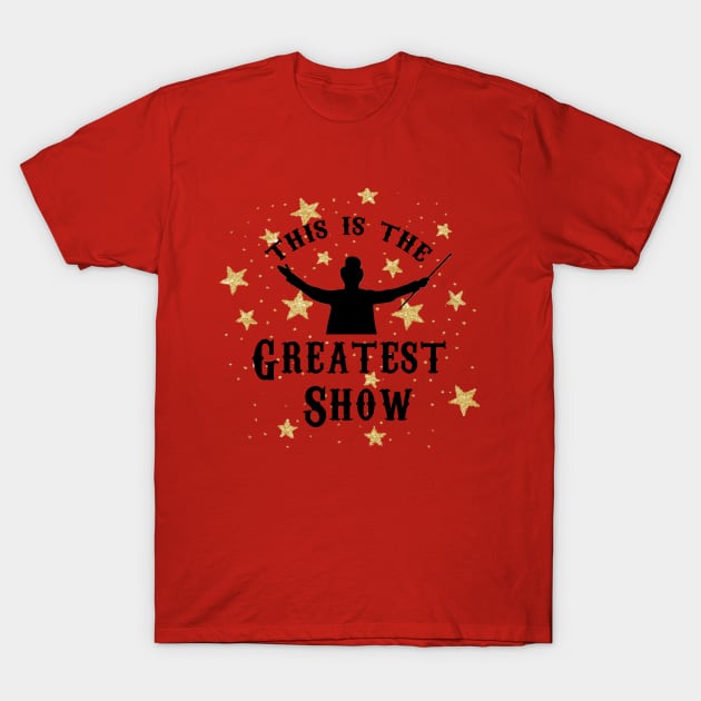 Greatest Show T-Shirt by christiemcg